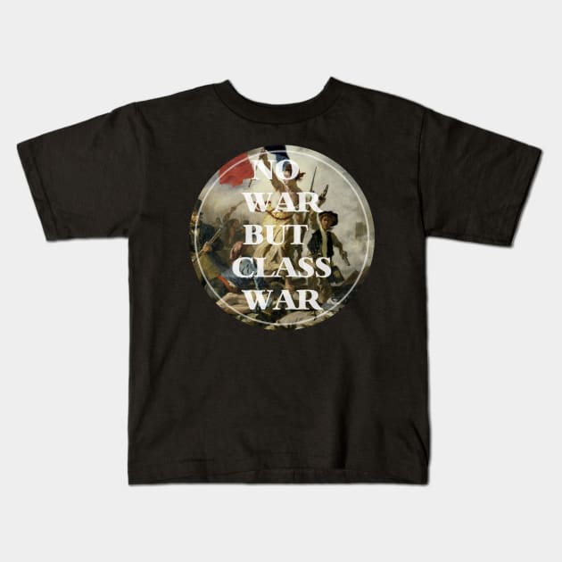 no war but class war Kids T-Shirt by remerasnerds